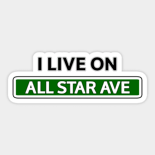 I live on All star Ave Sticker